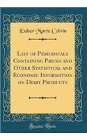 List of Periodicals Containing Prices and Other Statistical and Economic Information on Diary Products (Classic Reprint)