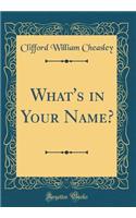 What's in Your Name? (Classic Reprint)