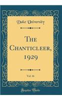 The Chanticleer, 1929, Vol. 16 (Classic Reprint)