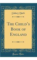 The Child's Book of England (Classic Reprint)