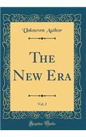 The New Era, Vol. 2 (Classic Reprint)