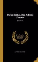 Obras Del Lic. Don Alfredo Chavero; Volume 52