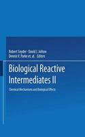 Biological Reactive Intermediates II: Chemical Mechanisms and Biological Effects : 2nd International Symposium : Papers and Abstracts