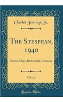 The Stespean, 1940, Vol. 16: Union College, Barbourville, Kentucky (Classic Reprint)
