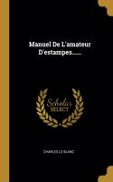 Manuel De L'amateur D'estampes......