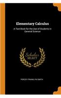 Elementary Calculus: A Text-Book for the Use of Students in General Science