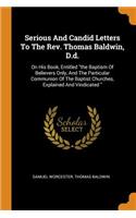 Serious and Candid Letters to the Rev. Thomas Baldwin, D.D.