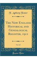 The New England Historical and Genealogical Register, 1911, Vol. 65 (Classic Reprint)