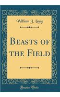 Beasts of the Field (Classic Reprint)