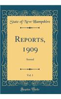 Reports, 1909, Vol. 1: Annual (Classic Reprint)