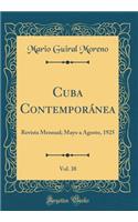 Cuba Contemporánea, Vol. 38: Revista Mensual; Mayo a Agosto, 1925 (Classic Reprint)