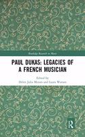 Paul Dukas: Legacies of a French Musician