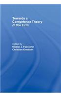 Towards a Competence Theory of the Firm