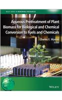 Aqueous Pretreatment of Plant Biomass for Biological and Chemical Conversion to Fuels and Chemicals