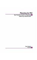 Planning for Pki: Best Practices Guide for Deploying Public Key Infrastructure