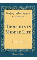 Thoughts in Middle Life (Classic Reprint)