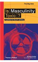 Is Masculinity Toxic? (the Big Idea Series)