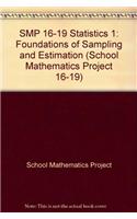 SMP 16-19 Statistics 1: Foundations of Sampling and Estimation(School Mathematics Project 16-19)