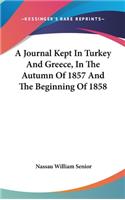 A Journal Kept In Turkey And Greece, In The Autumn Of 1857 And The Beginning Of 1858