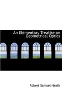 An Elementary Treatise on Geometrical Optics