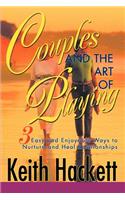 Couples and the Art of Playing: Three Easy and Enjoyable Ways to Nurture and Heal Relationships