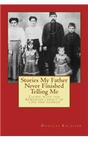Stories My Father Never Finished Telling Me