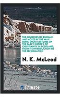 The churches of Buchan and notes by the way: being short sketches of the early history of Christianity in Scotland, from its introduction to the Refor