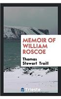 Memoir of William Roscoe