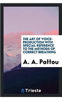 The Art of Voice-Production with Special Reference to the Methods of Correct Breathing