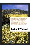 An Elementary Course of Hydrostatics and Sound, Designed for the Use of Schools, Colleges, and Candidates for University and Other Examinations