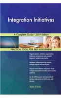 Integration Initiatives A Complete Guide - 2019 Edition