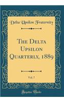 The Delta Upsilon Quarterly, 1889, Vol. 7 (Classic Reprint)