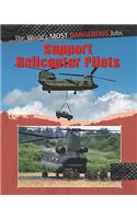 Support Helicopter Pilots: (World's Most Dangerous Jobs)