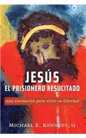 Jesus, el Prisionero Resucitado