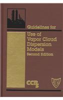 Guidelines for Use of Vapor Cloud Dispersion Models