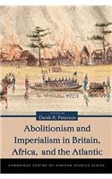 Abolitionism and Imperialism in Britain, Africa, and the Atlantic