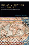 Indian Migration and Empire: A Colonial Genealogy of the Modern State