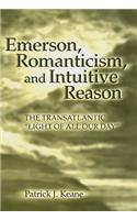 Emerson, Romanticism, and Intuitive Reason