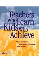 Teachers Who Learn, Kids Who Achieve: A Look at Schools with Model Professional Development