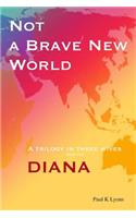 Not a Brave New World - Diana