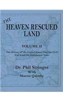 The Heaven Rescued Land, Vol. II, the History of the United States from the Civil War Until the Eisenhower Years
