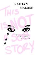 This Is Not a Sob Story: The Truth Behind the Headlines