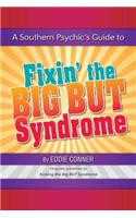 Southern Psychic's Guide to Fixin' the BIG BUT Syndrome