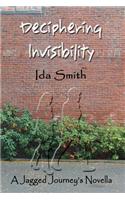 Deciphering Invisibility: A Jagged Journeys' Novella(3 Jagged Journeys' Novella)