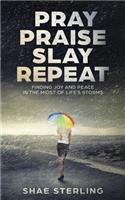 Pray Praise Slay Repeat