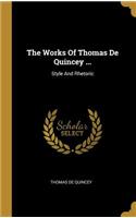 The Works Of Thomas De Quincey ...: Style And Rhetoric