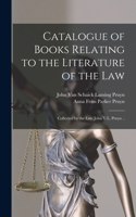 Catalogue of Books Relating to the Literature of the Law