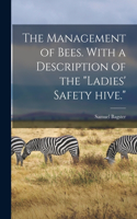 Management of Bees. With a Description of the 