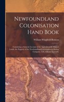 Newfoundland Colonisation Hand Book [microform]