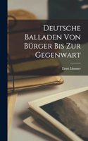 Deutsche Balladen von Bürger bis zur Gegenwart